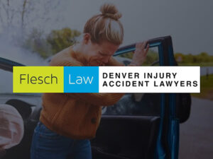 Flesch Law Denver Injury Accident Lawyers Emphasizes Critical Steps for Motor Vehicle Collision Victims